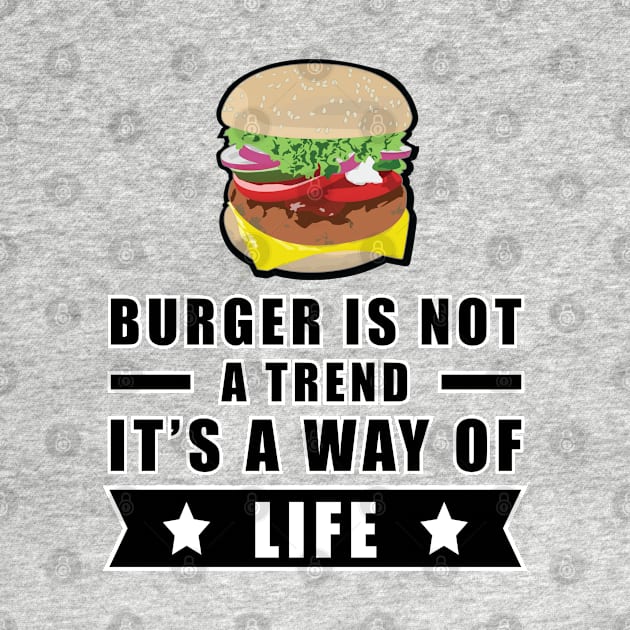 Burger Is Not A Trend, It's A Way Of Life by DesignWood Atelier